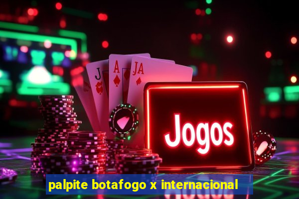 palpite botafogo x internacional